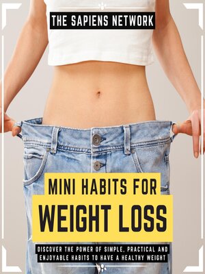 cover image of Mini Habits For Weight Loss--Discover the Power of Simple, Practical and Enjoyable Habits to Have a Healthy Weight